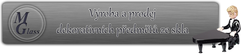 Výroba a prodej dekorativních předmětů ze skla a hutního skla